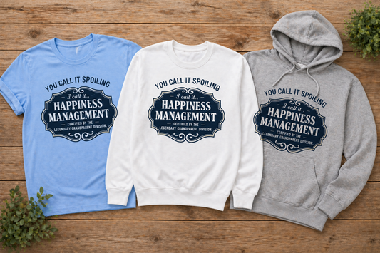 You Call It Spoiling, I Call It Happiness Management Shirt